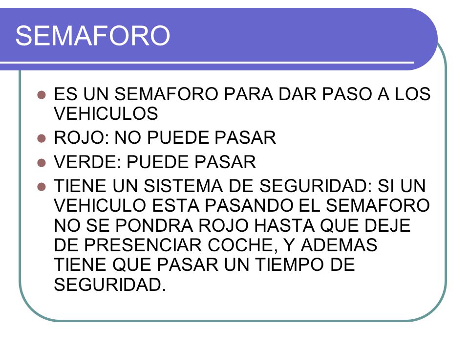 SEMAFORO ES UN SEMAFORO PARA DAR PASO A LOS VEHICULOS
