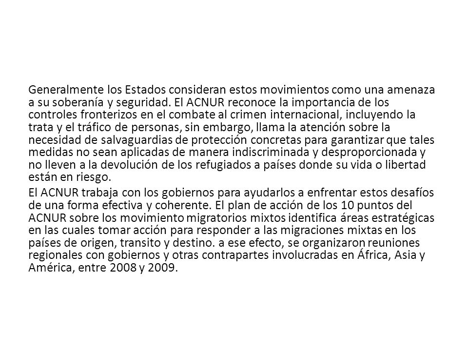 Generalmente los Estados consideran estos movimientos como una amenaza a su soberanía y seguridad.