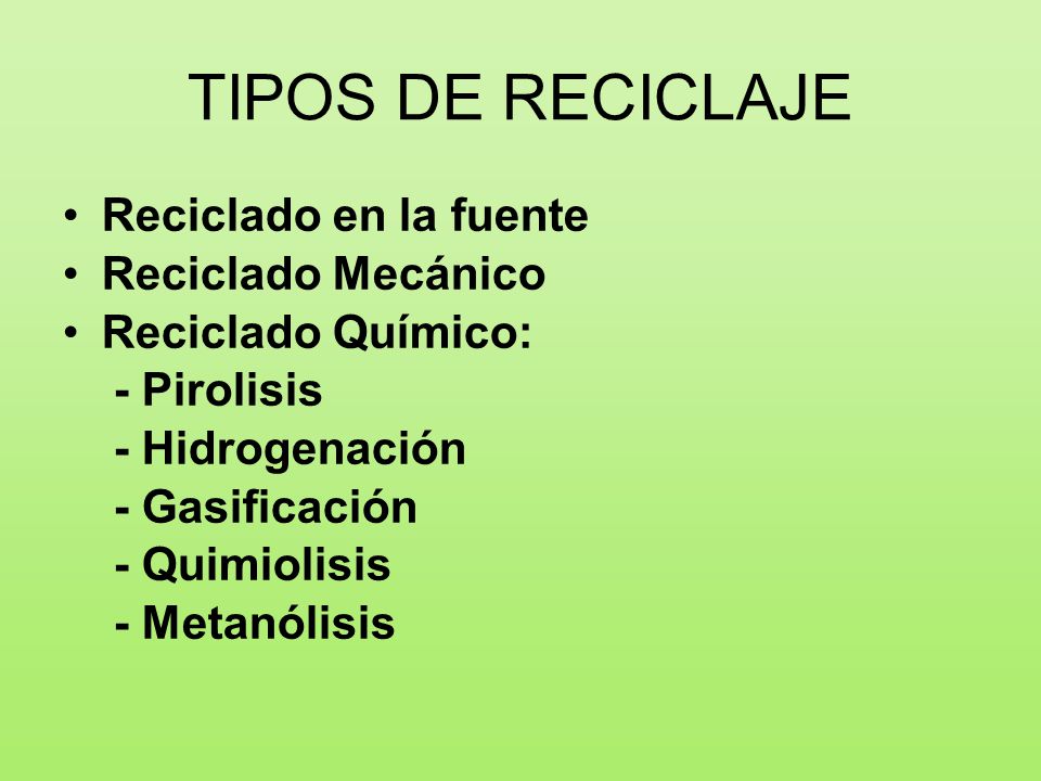 TIPOS DE RECICLAJE Reciclado en la fuente Reciclado Mecánico