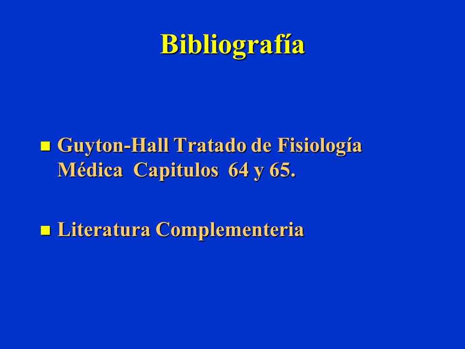 Bibliografía Guyton-Hall Tratado de Fisiología Médica Capitulos 64 y 65.