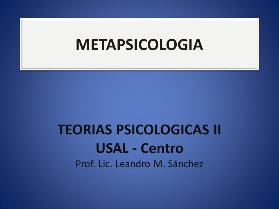 TEORIAS PSICOLOGICAS II USAL - Centro Prof. Lic. Leandro M. Sánchez