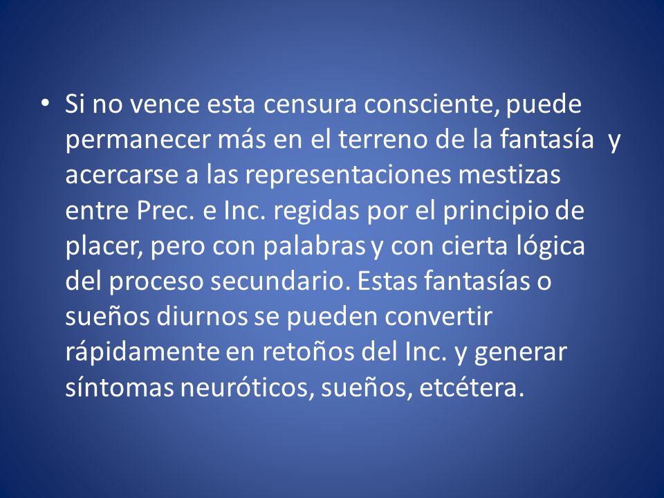 Si no vence esta censura consciente, puede permanecer más en el terreno de la fantasía y acercarse a las representaciones mestizas entre Prec.