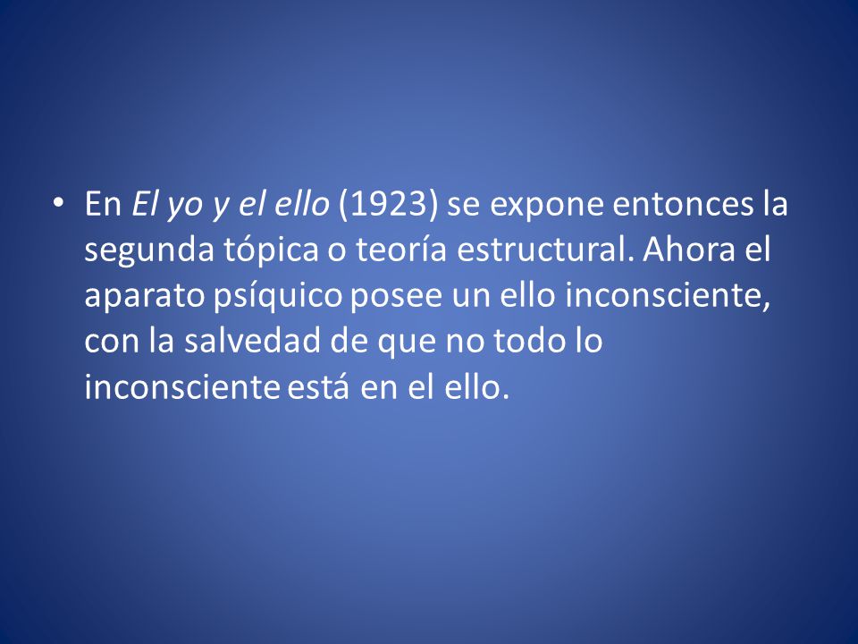 En El yo y el ello (1923) se expone entonces la segunda tópica o teoría estructural.