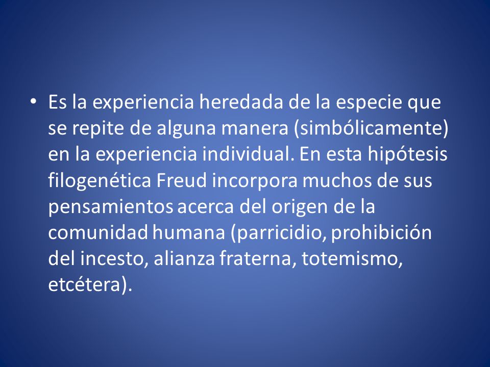 Es la experiencia heredada de la especie que se repite de alguna manera (simbólicamente) en la experiencia individual.