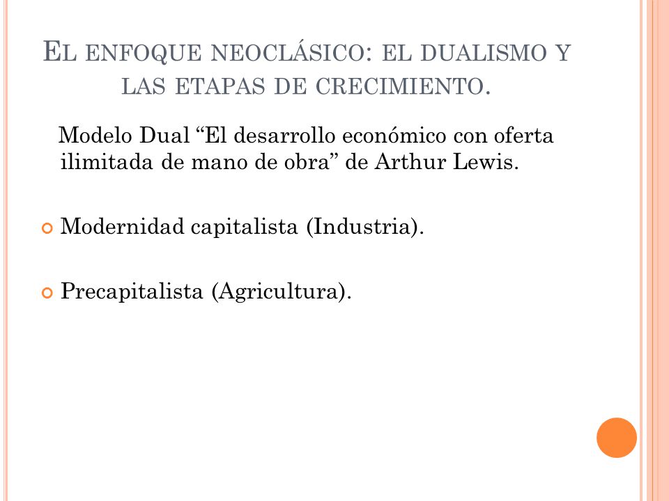 El enfoque neoclásico: el dualismo y las etapas de crecimiento.