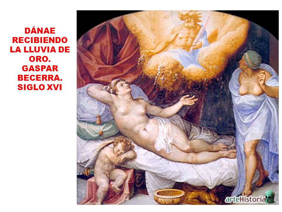 DÁNAE RECIBIENDO LA LLUVIA DE ORO. GASPAR BECERRA. SIGLO XVI