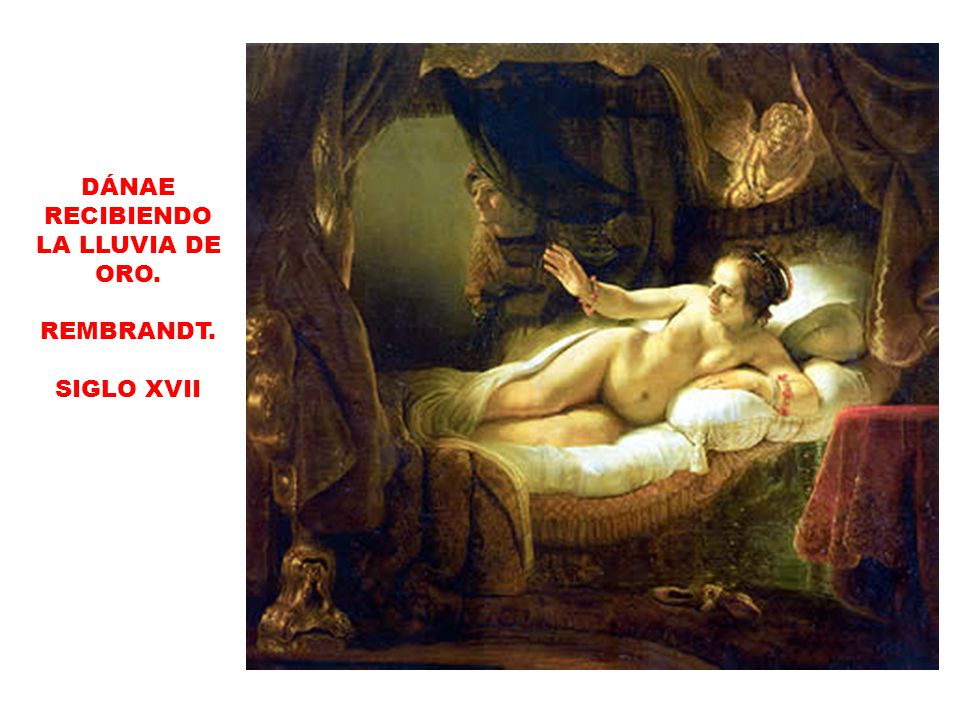 DÁNAE RECIBIENDO LA LLUVIA DE ORO. REMBRANDT. SIGLO XVII