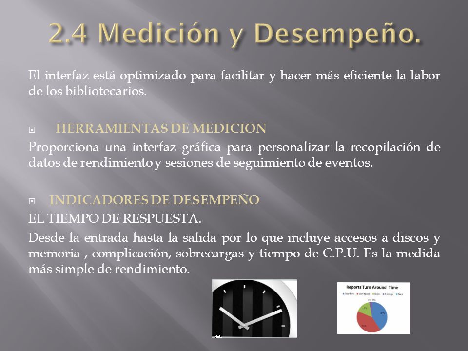 2.4 Medición y Desempeño. El interfaz está optimizado para facilitar y hacer más eficiente la labor de los bibliotecarios.