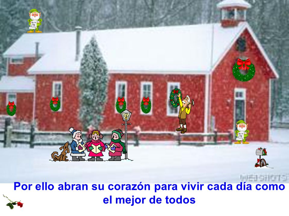 Por ello abran su corazón para vivir cada día como el mejor de todos