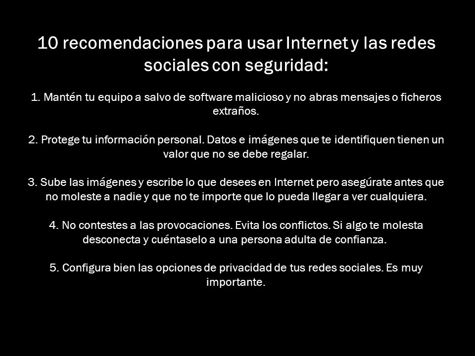10 recomendaciones para usar Internet y las redes sociales con seguridad: 1.