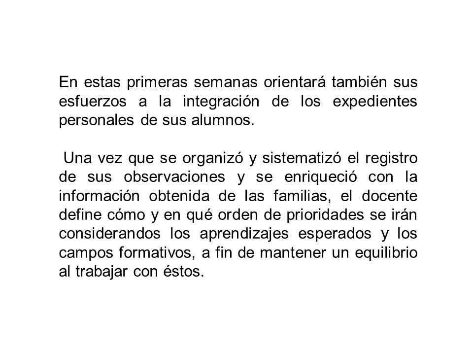 En estas primeras semanas orientará también sus esfuerzos a la integración de los expedientes personales de sus alumnos.