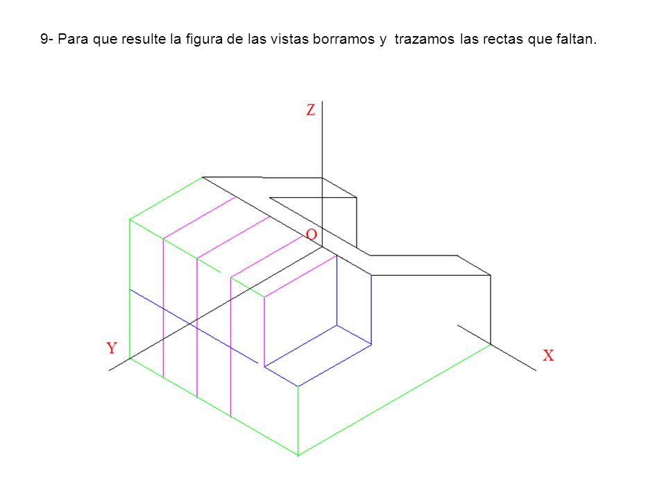 9- Para que resulte la figura de las vistas borramos y trazamos las rectas que faltan.