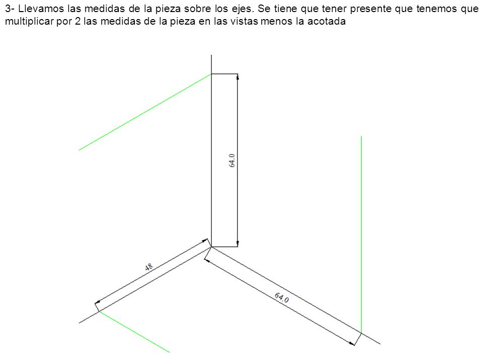 3- Llevamos las medidas de la pieza sobre los ejes