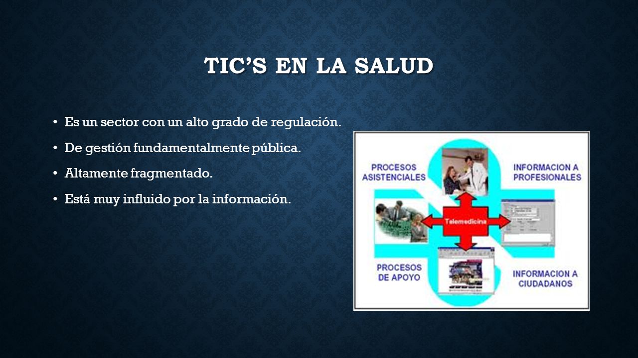 Tic’s en la salud Es un sector con un alto grado de regulación.