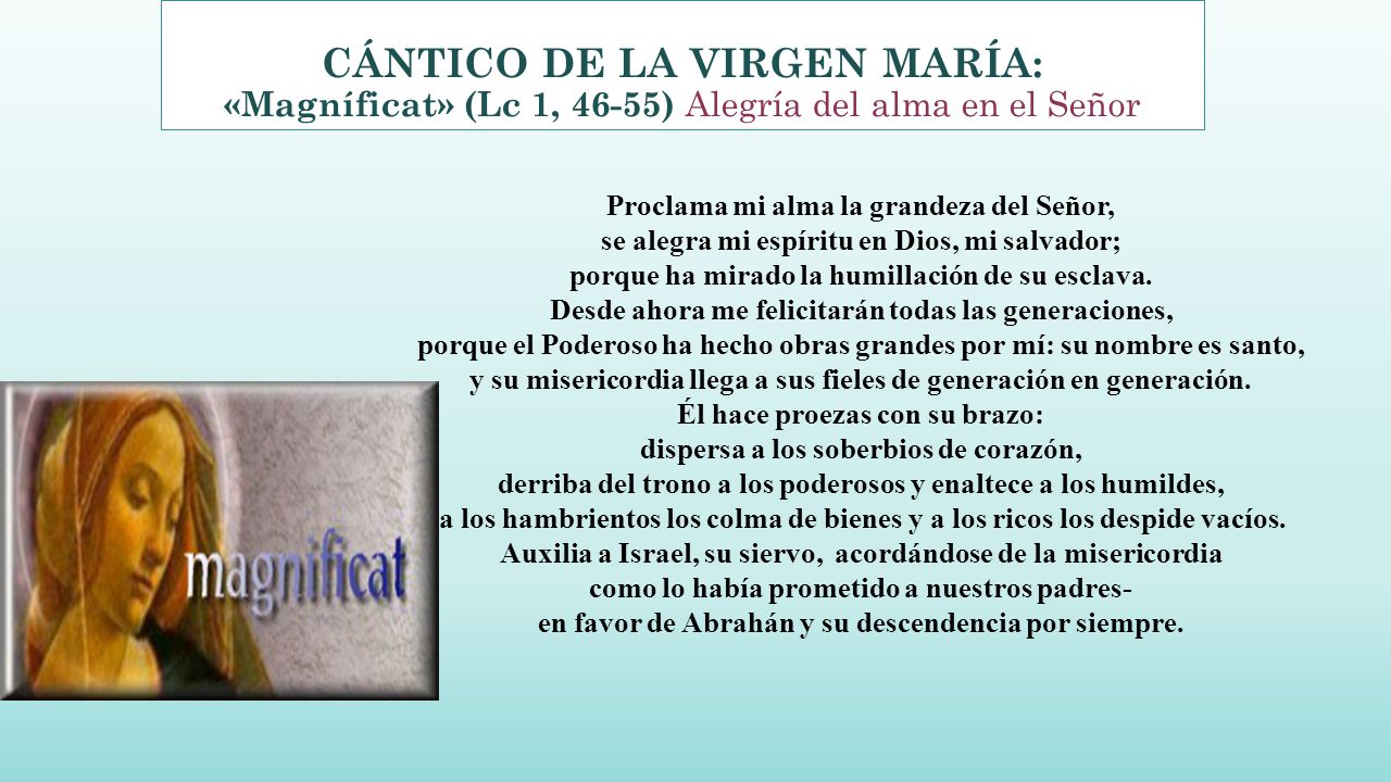 CÁNTICO DE LA VIRGEN MARÍA: «Magníficat» (Lc 1, 46-55) Alegría del alma en el Señor