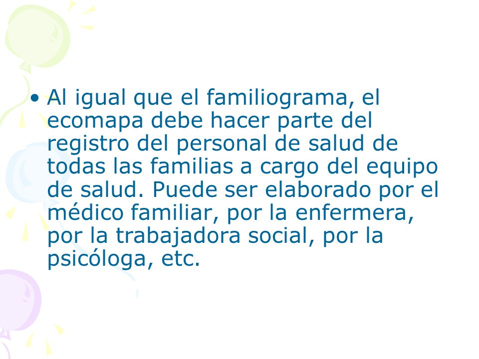 Al igual que el familiograma, el ecomapa debe hacer parte del registro del personal de salud de todas las familias a cargo del equipo de salud.