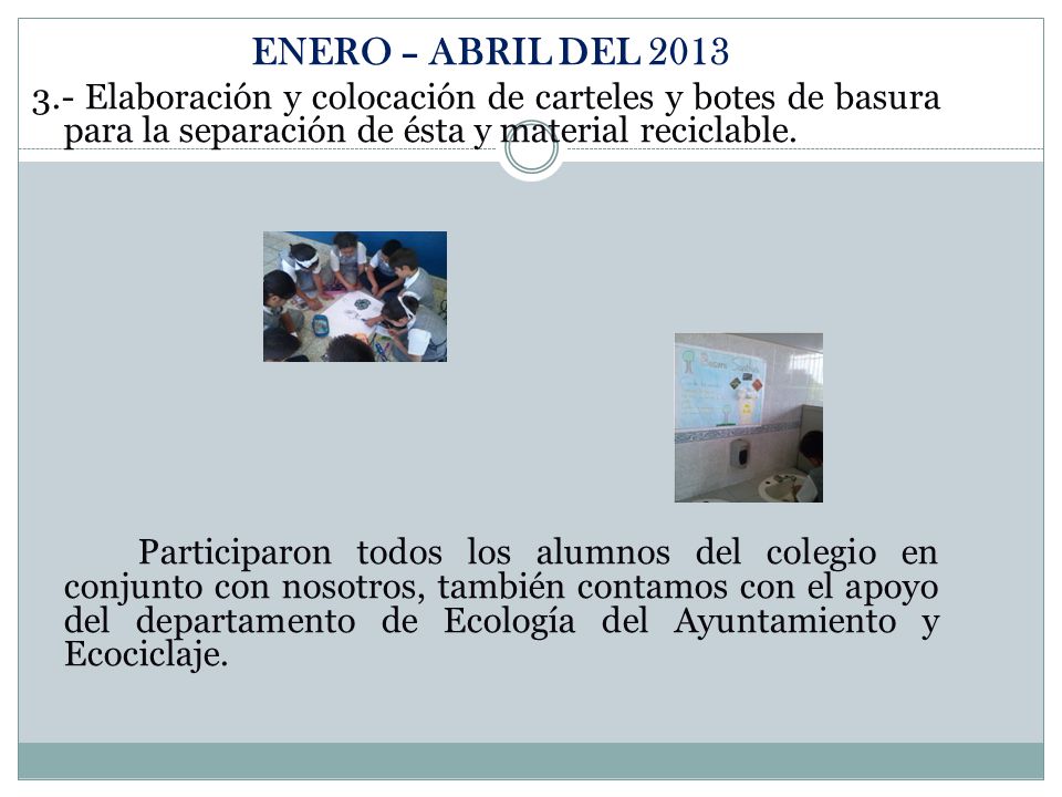 ENERO – ABRIL DEL Elaboración y colocación de carteles y botes de basura para la separación de ésta y material reciclable.