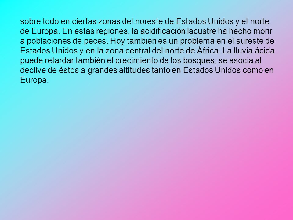 sobre todo en ciertas zonas del noreste de Estados Unidos y el norte de Europa.
