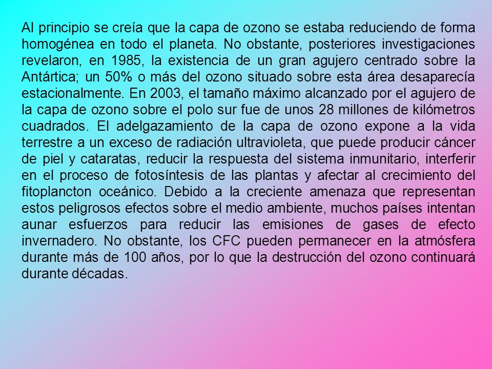 Al principio se creía que la capa de ozono se estaba reduciendo de forma homogénea en todo el planeta.