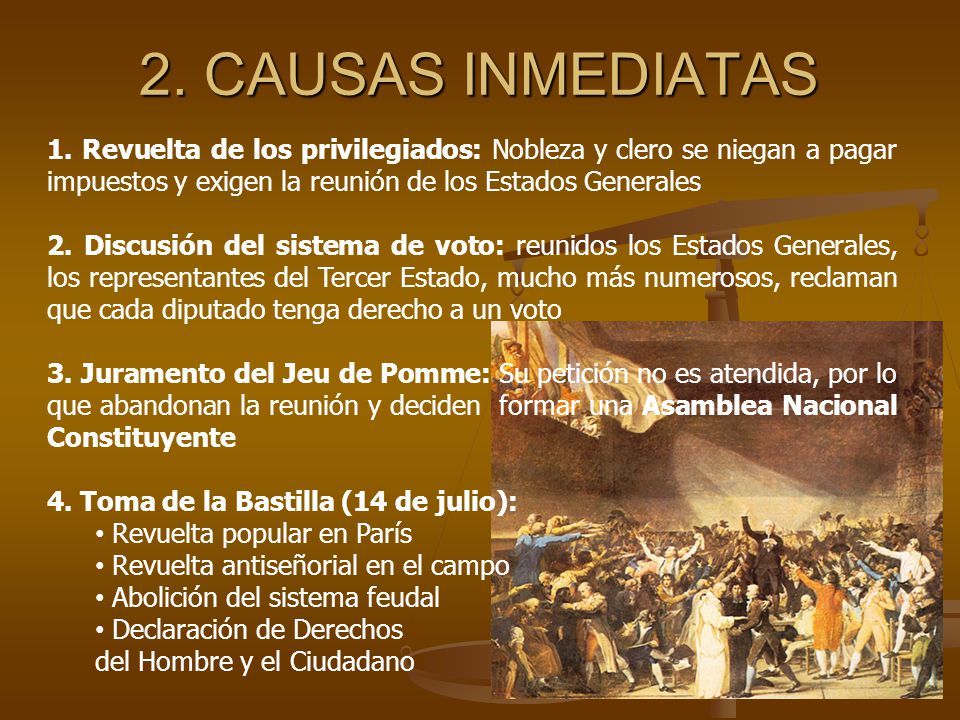 2. CAUSAS INMEDIATAS 1. Revuelta de los privilegiados: Nobleza y clero se niegan a pagar impuestos y exigen la reunión de los Estados Generales.