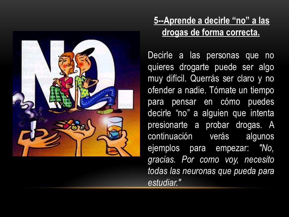 5--Aprende a decirle no a las drogas de forma correcta.