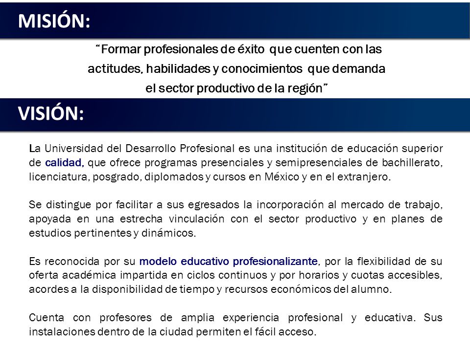 MISIÓN: : VISIÓN: Formar profesionales de éxito que cuenten con las