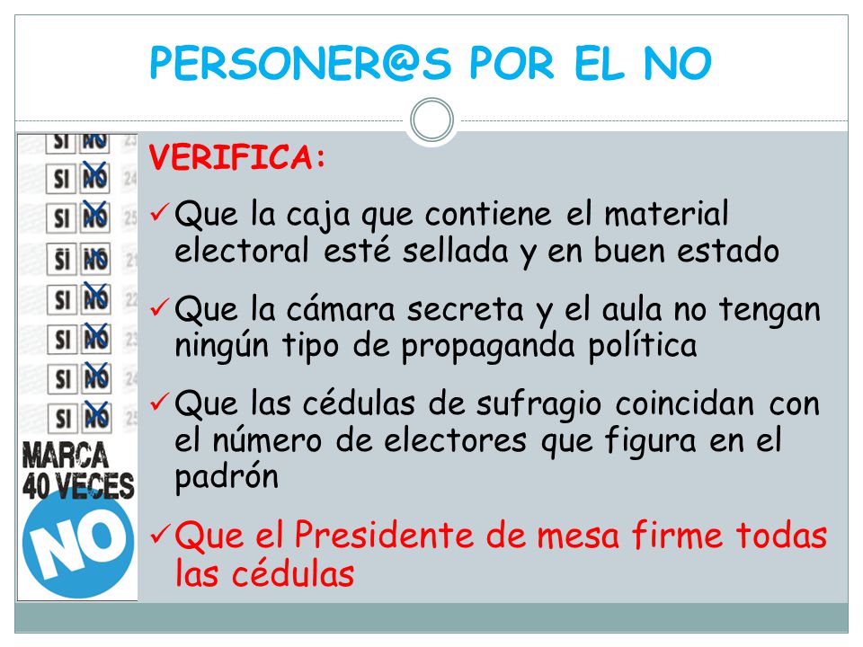 POR EL NO Que el Presidente de mesa firme todas las cédulas