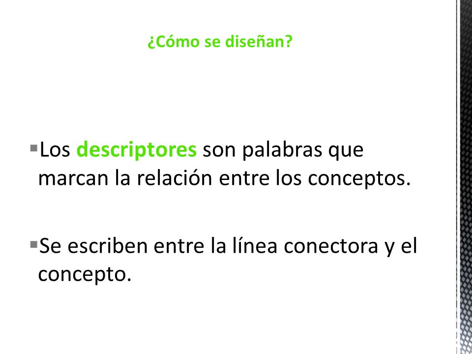 Se escriben entre la línea conectora y el concepto.