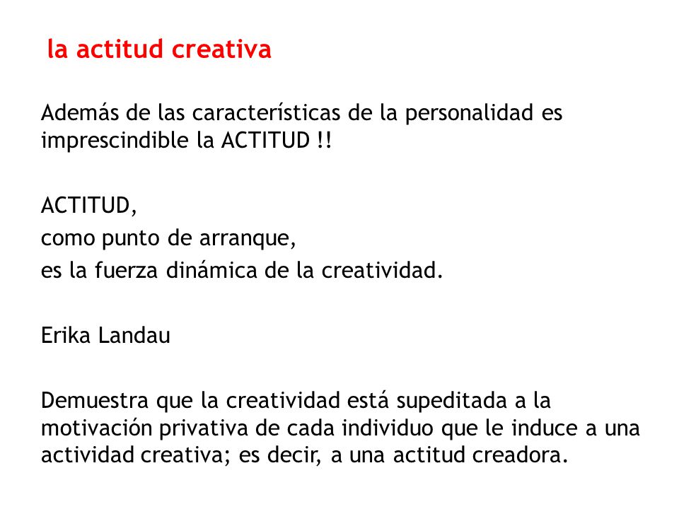 la actitud creativa Además de las características de la personalidad es imprescindible la ACTITUD !!