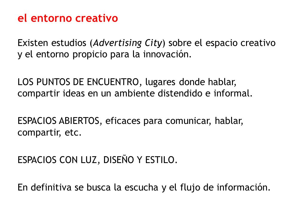 el entorno creativo Existen estudios (Advertising City) sobre el espacio creativo y el entorno propicio para la innovación.
