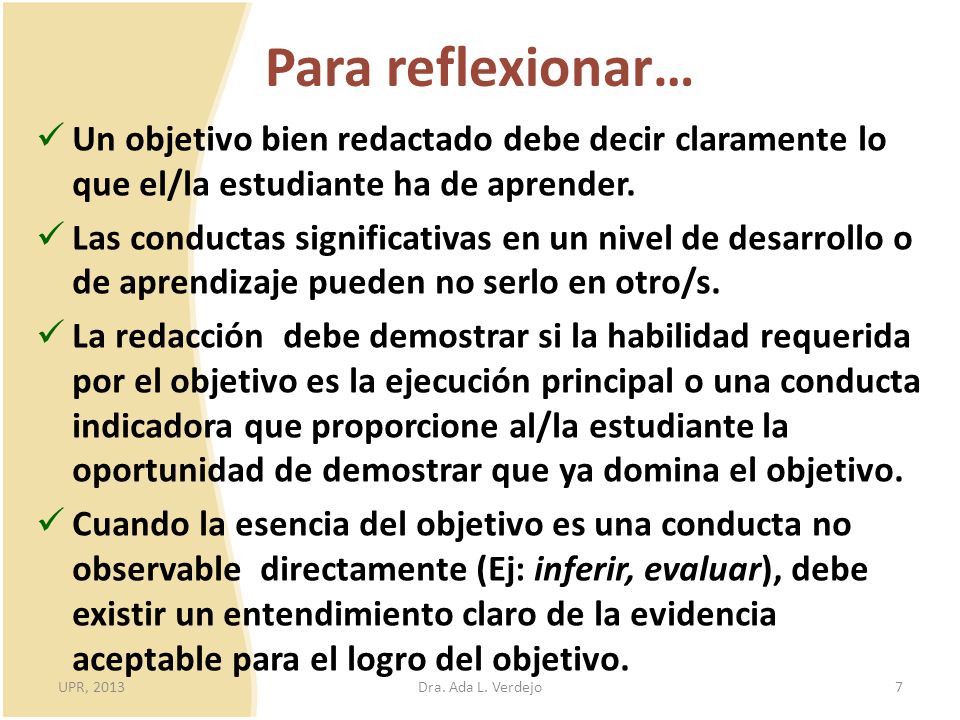 Para reflexionar… Un objetivo bien redactado debe decir claramente lo que el/la estudiante ha de aprender.