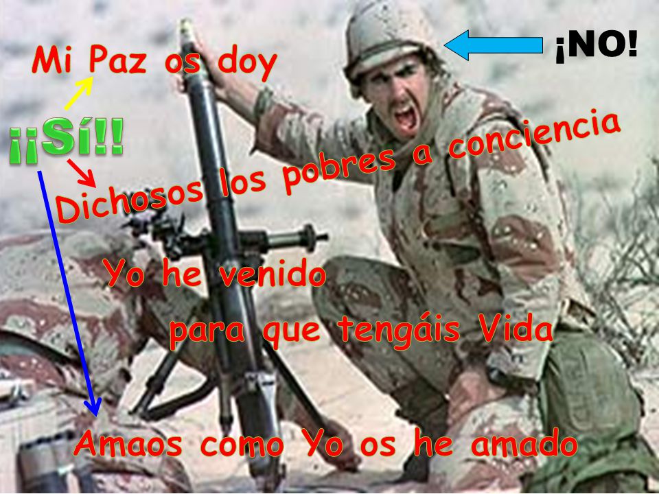 ¡¡Sí!! ¡NO! Mi Paz os doy Dichosos los pobres a conciencia