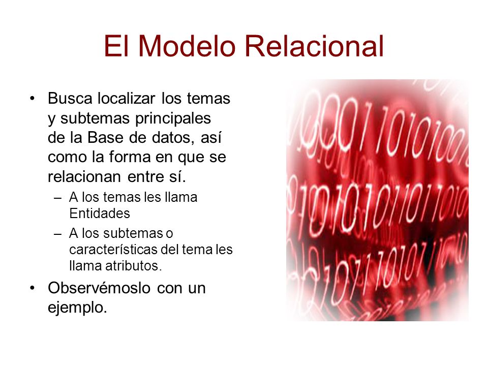El Modelo Relacional Busca localizar los temas y subtemas principales de la Base de datos, así como la forma en que se relacionan entre sí.