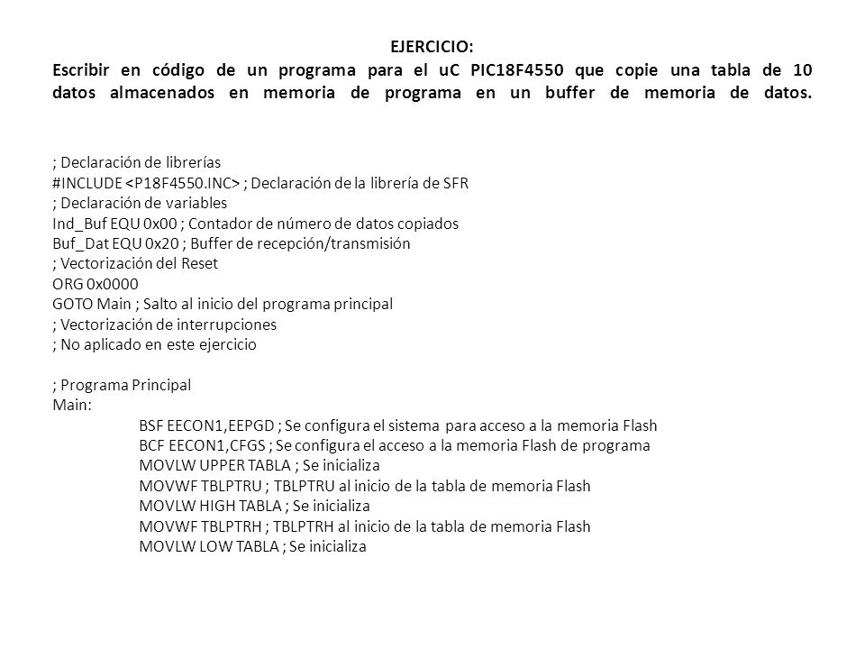 EJERCICIO: Escribir en código de un programa para el uC PIC18F4550 que copie una tabla de 10 datos almacenados en memoria de programa en un buffer de memoria de datos.