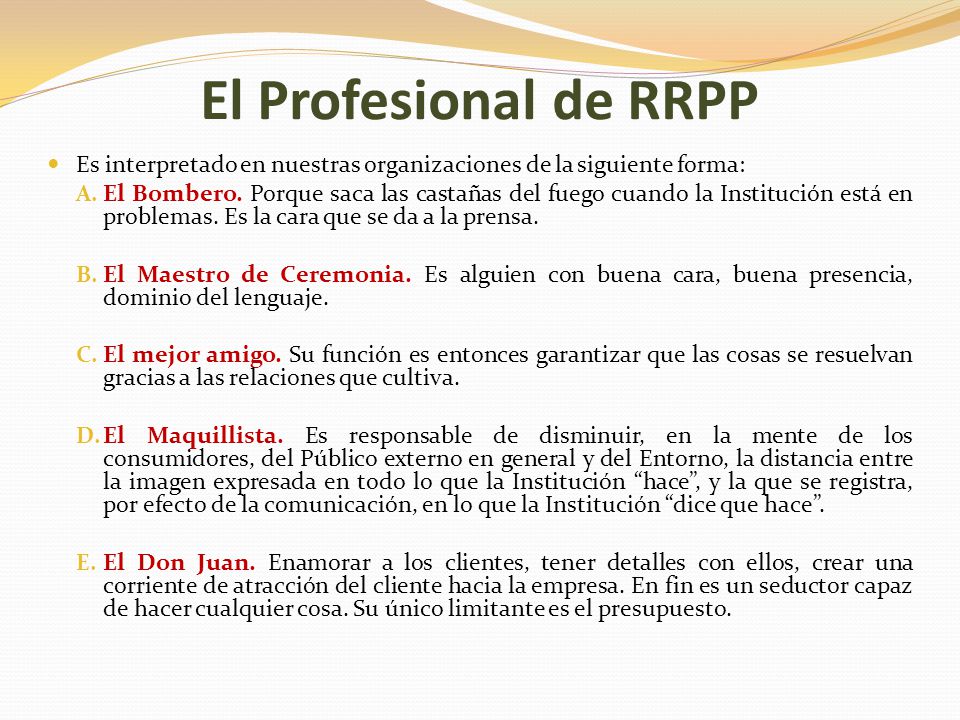 El Profesional de RRPP Es interpretado en nuestras organizaciones de la siguiente forma: