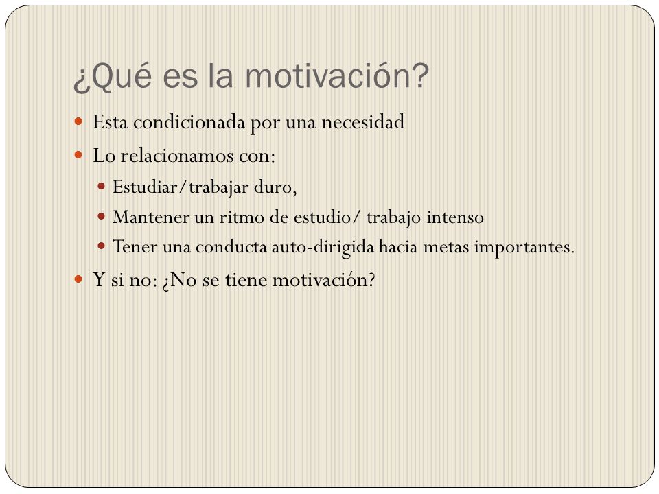 ¿Qué es la motivación Esta condicionada por una necesidad