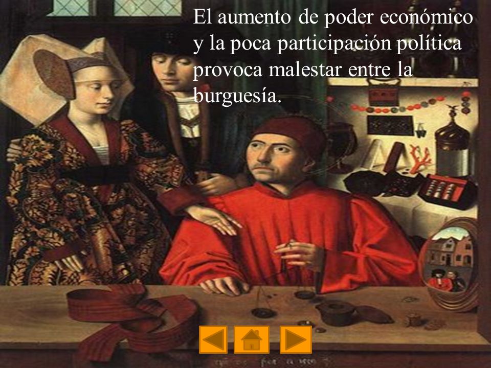 El aumento de poder económico y la poca participación política provoca malestar entre la burguesía.