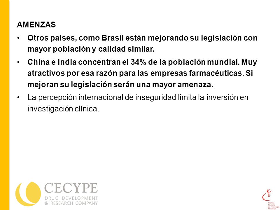 AMENZAS Otros países, como Brasil están mejorando su legislación con mayor población y calidad similar.