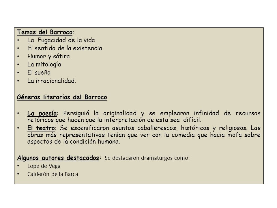 Temas del Barroco: La Fugacidad de la vida. El sentido de la existencia. Humor y sátira. La mitología.
