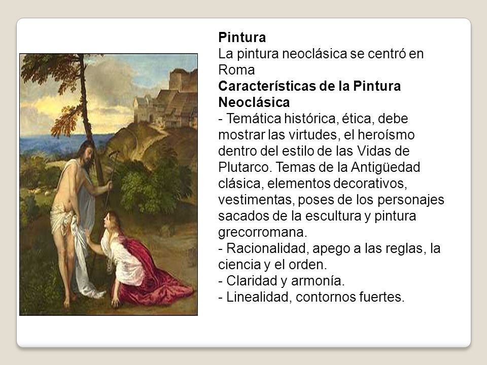 Pintura La pintura neoclásica se centró en Roma. Características de la Pintura Neoclásica.