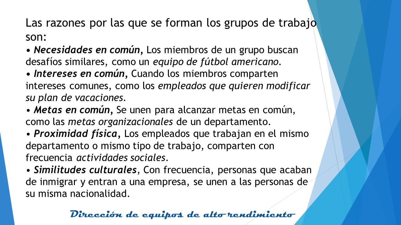 Las razones por las que se forman los grupos de trabajo son: