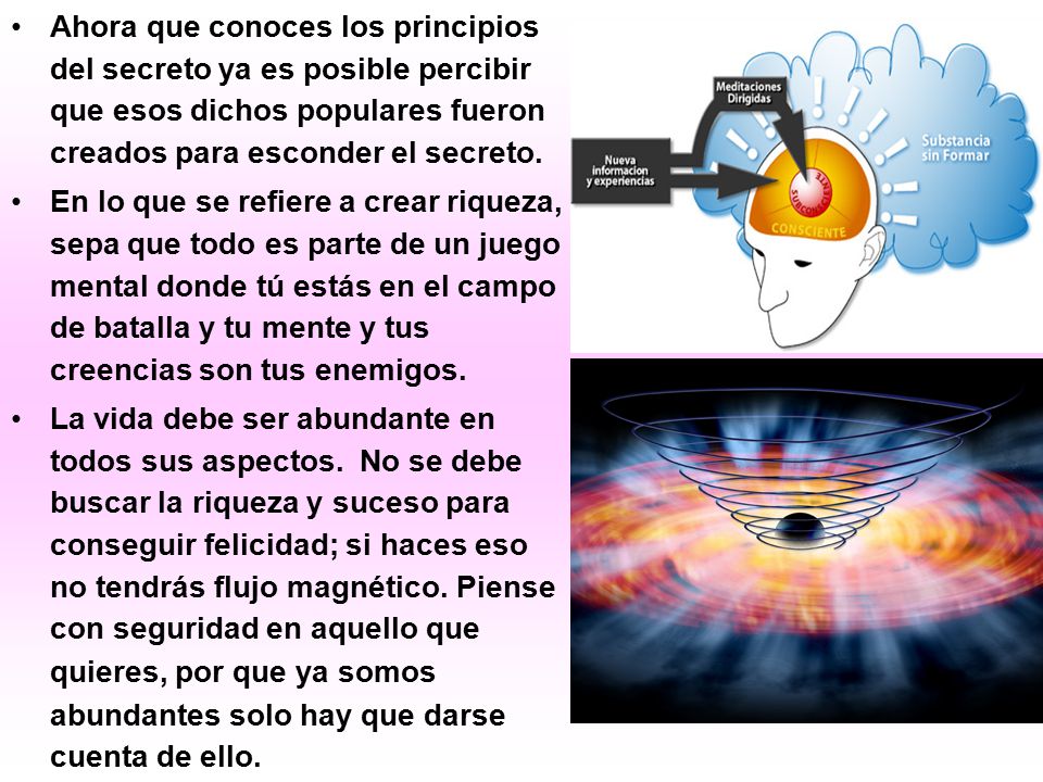 Ahora que conoces los principios del secreto ya es posible percibir que esos dichos populares fueron creados para esconder el secreto.