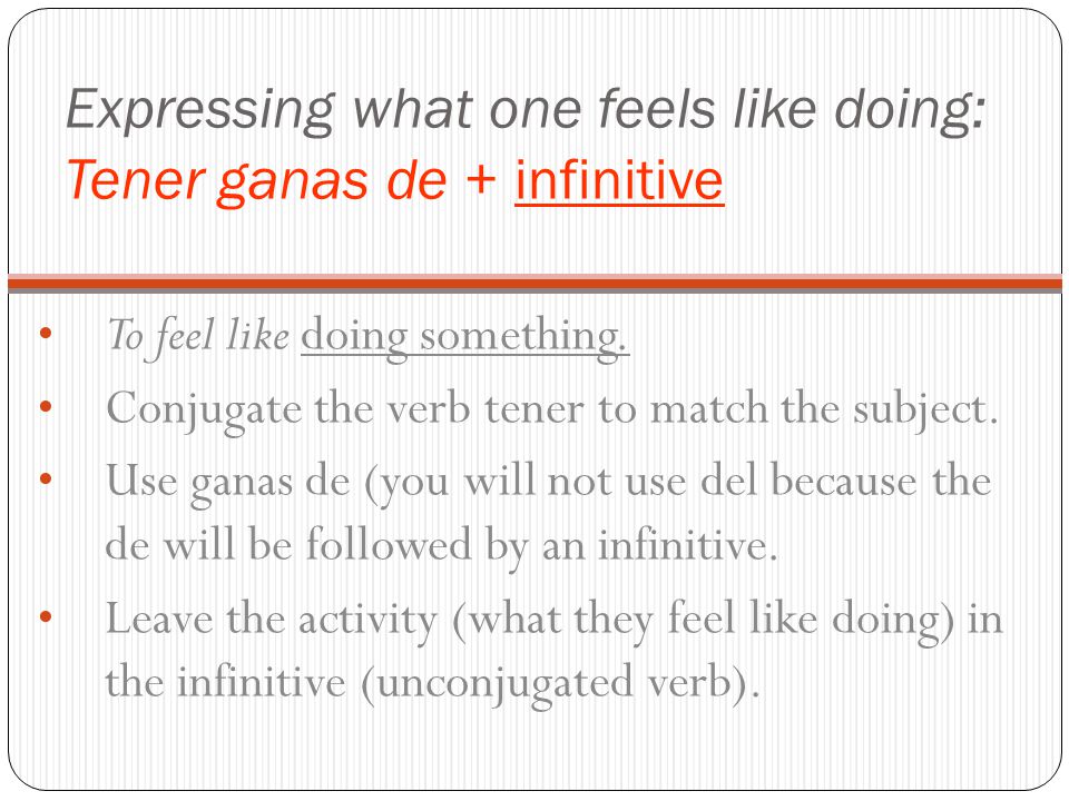 Expressing what one feels like doing: Tener ganas de + infinitive