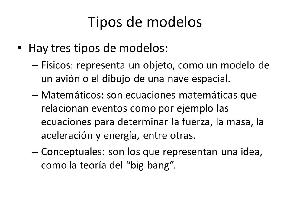 Tipos de modelos Hay tres tipos de modelos:
