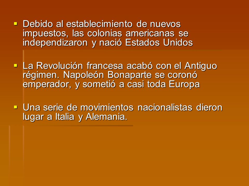 Debido al establecimiento de nuevos impuestos, las colonias americanas se independizaron y nació Estados Unidos