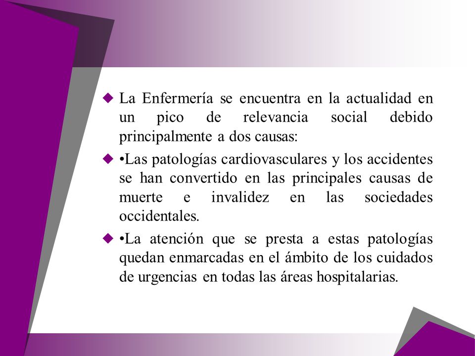 La Enfermería se encuentra en la actualidad en un pico de relevancia social debido principalmente a dos causas: