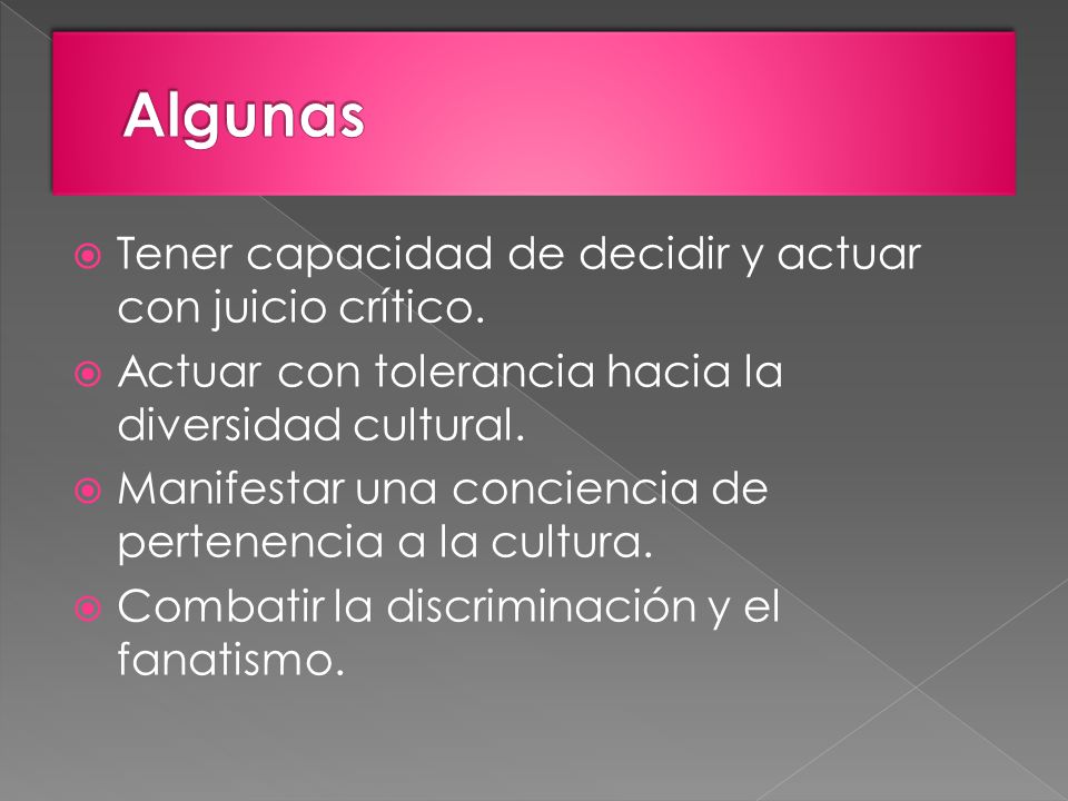 Algunas Tener capacidad de decidir y actuar con juicio crítico.