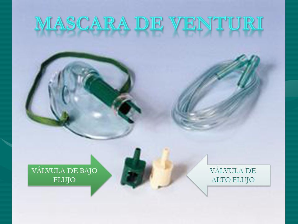 MASCARA DE VENTURI VÁLVULA DE BAJO FLUJO VÁLVULA DE ALTO FLUJO