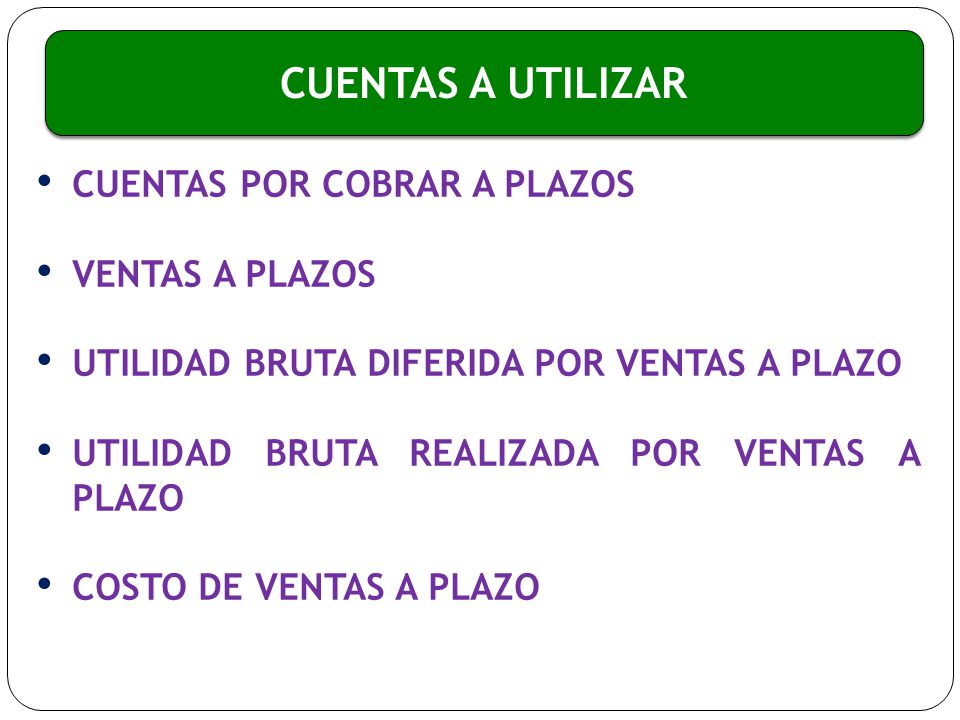 CUENTAS A UTILIZAR CUENTAS POR COBRAR A PLAZOS VENTAS A PLAZOS