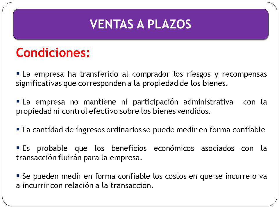 VENTAS A PLAZOS Son convenios de venta, mediante los cuales el precio  pactado se cobra en plazos periódicos que abarcan un periodo mayor de un  año. El. - ppt descargar